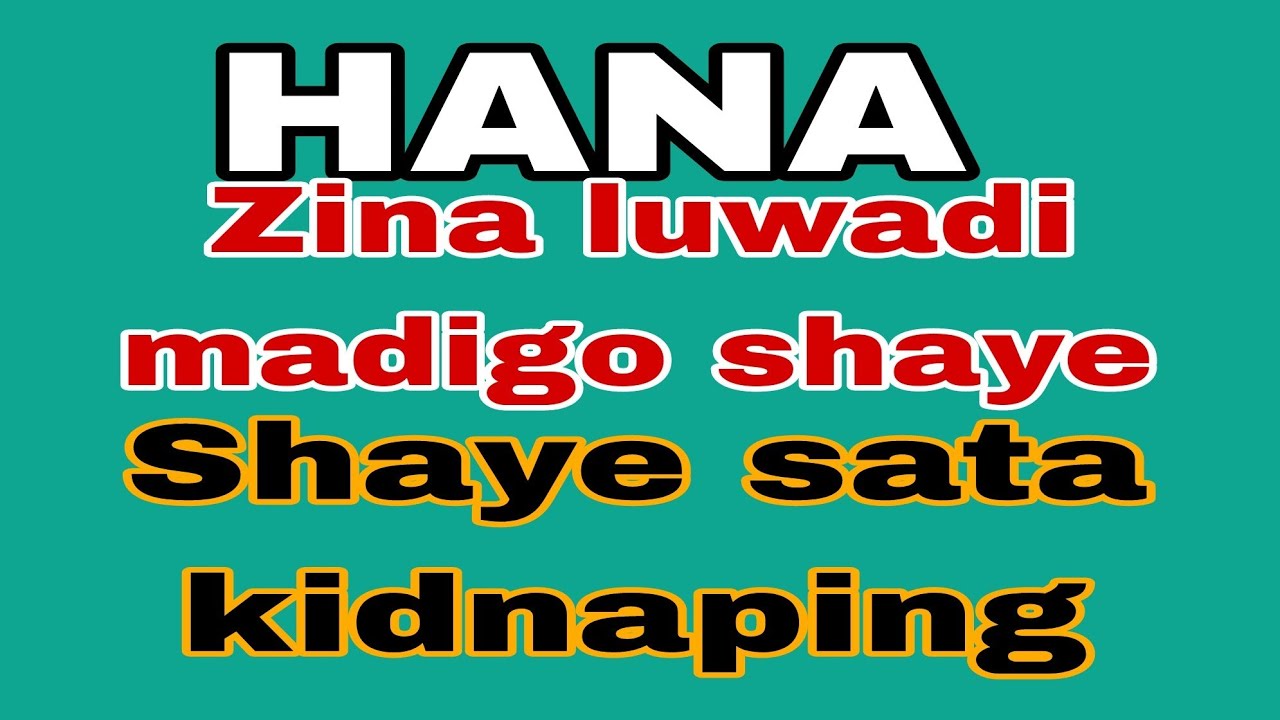 MAGANIN Hana Zina ,luwadi, madigo, sata, shaye shaye, kidnaping , da izinin Allah.
