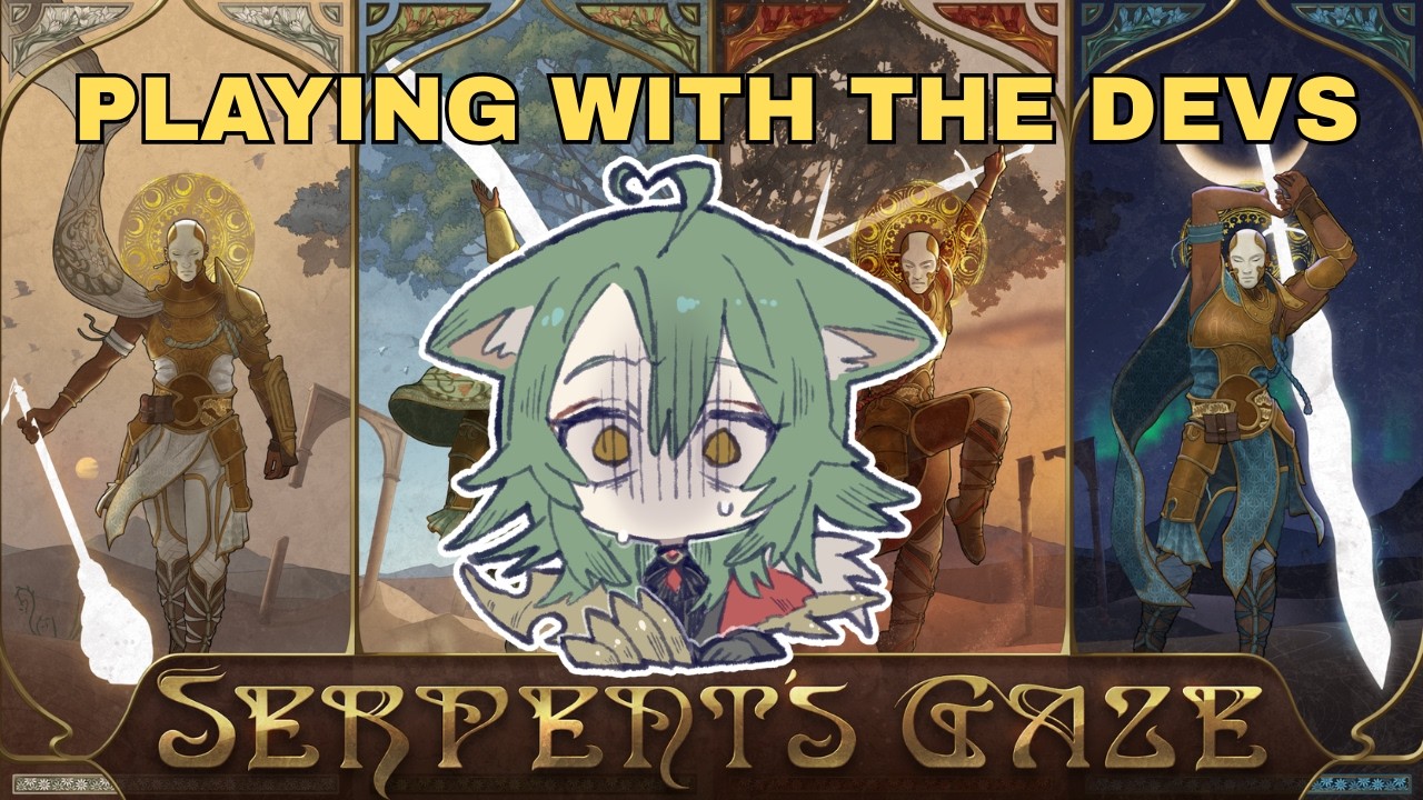 [Serpent's Gaze] The Devs are playing with me, I'm on my best behaviour