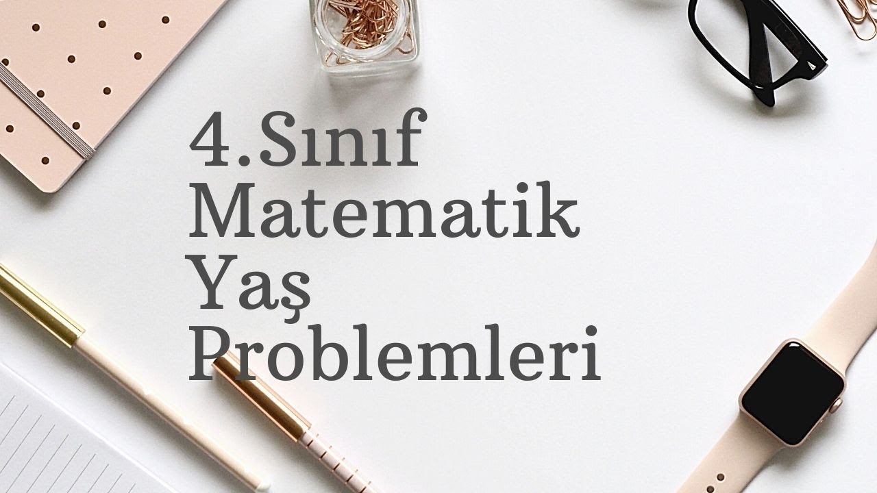4.Sınıf Matematik | Yaş Problemleri