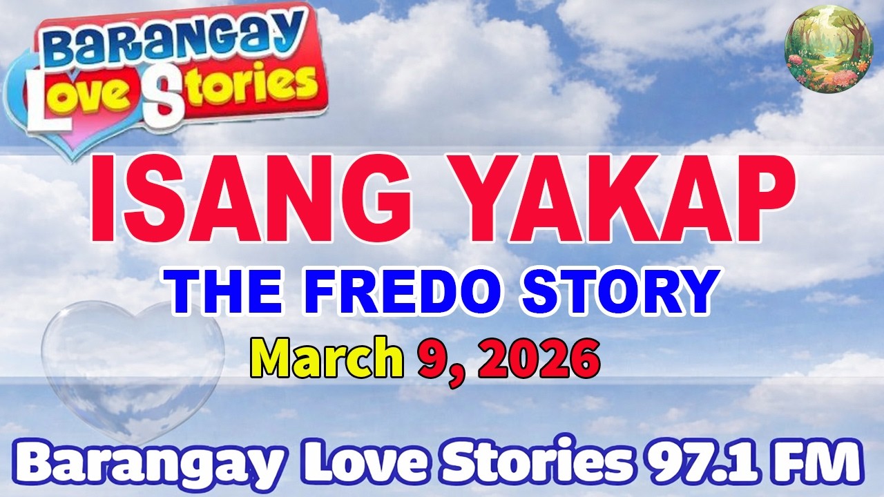 ISANG YAKAP - FREDO _ BARANGAY LOVE STORIES _ PAPA DUDUT STORIES _  March 9, 2026