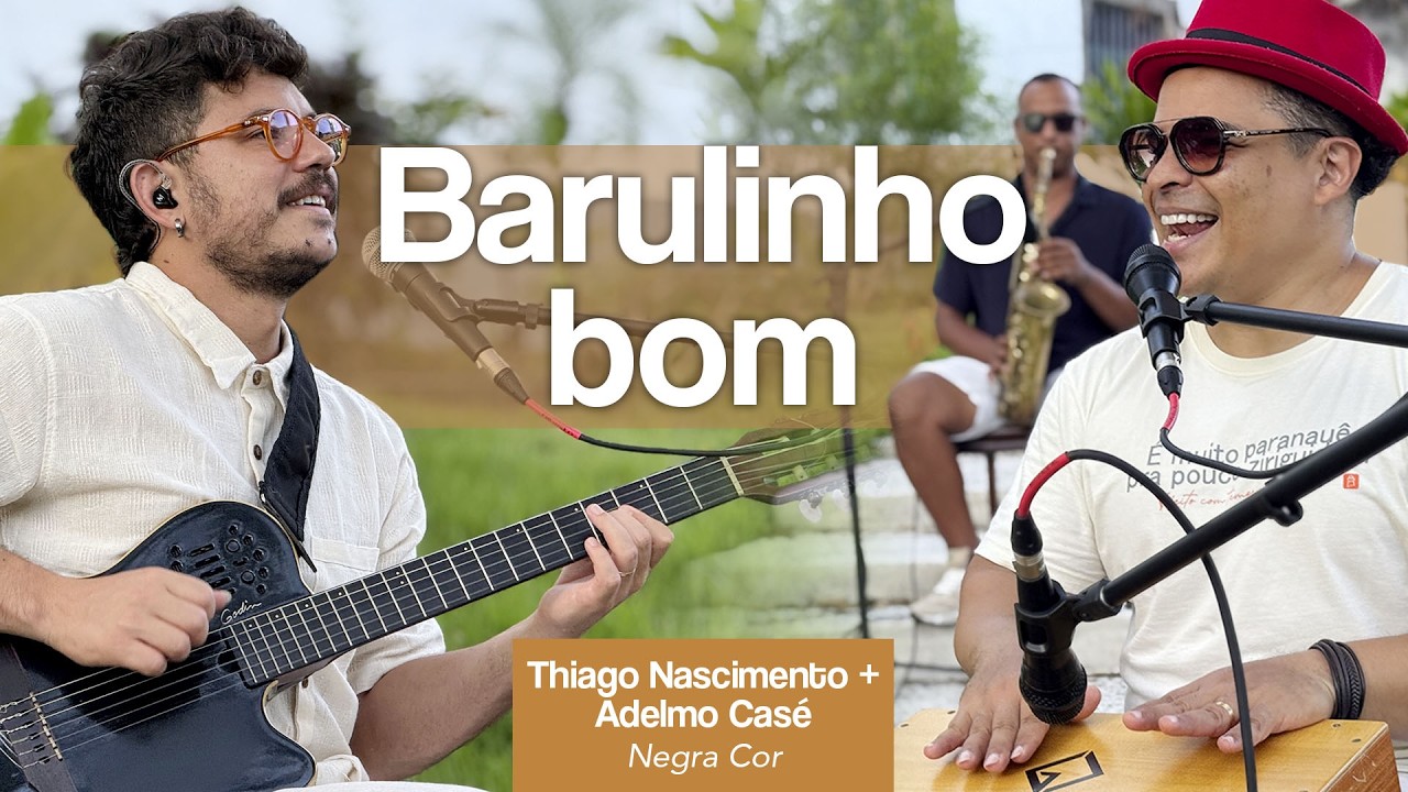 Barulinho bom Thiago Nascimento Adelmo Casé negra cor