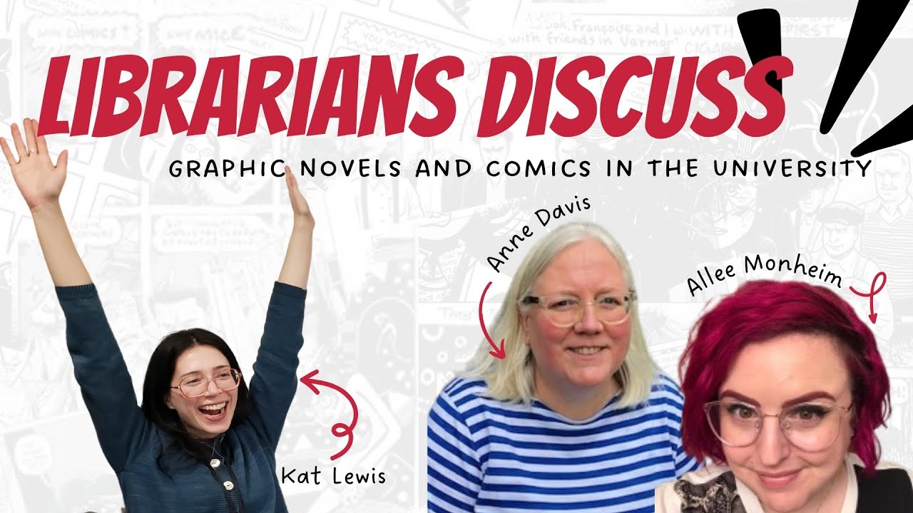 Librarians Discuss: Anne Davis and Allee Monheim Discuss Comics and Graphic Novels in the University