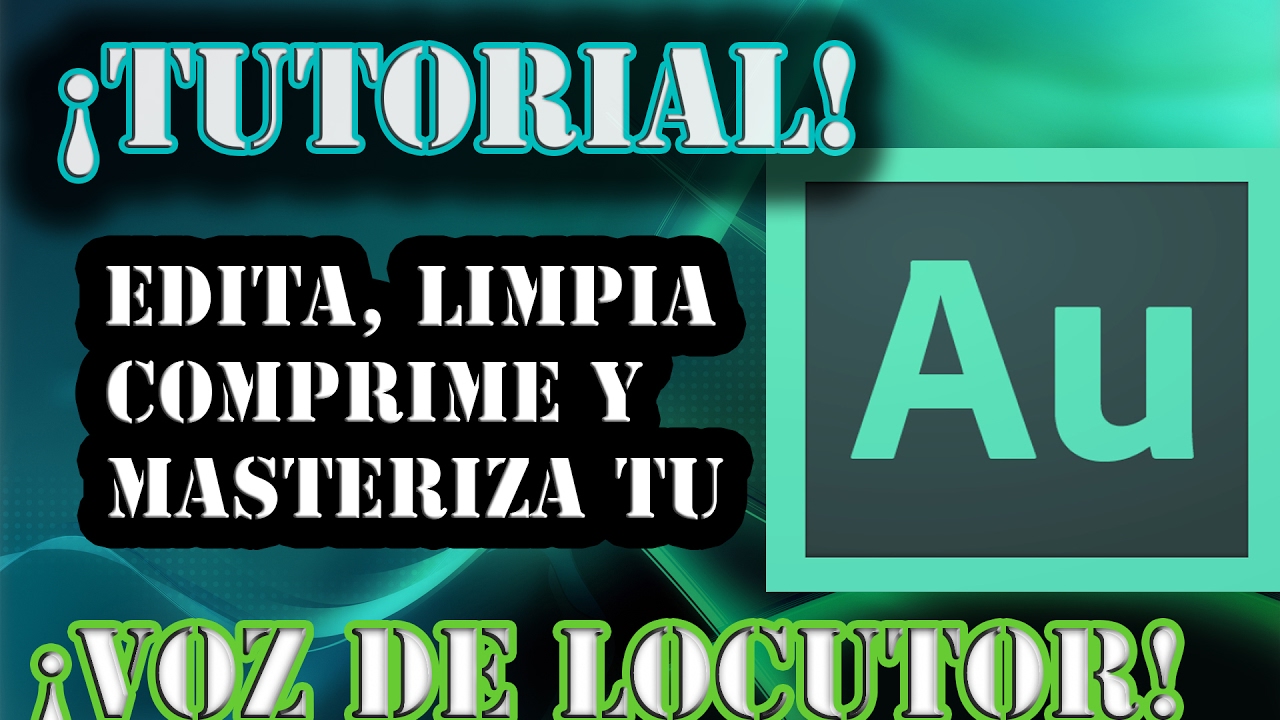 Voice over Limpiar, usar efectos y masterizar voz de locutor (Voice Over) con Adobe Audition CS6