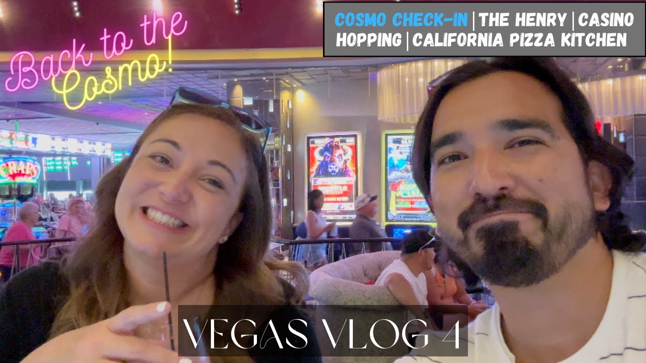 Vegas Day 4 | Cosmo Check-In | The Henry | Casino Hopping | California Pizza Kitchen