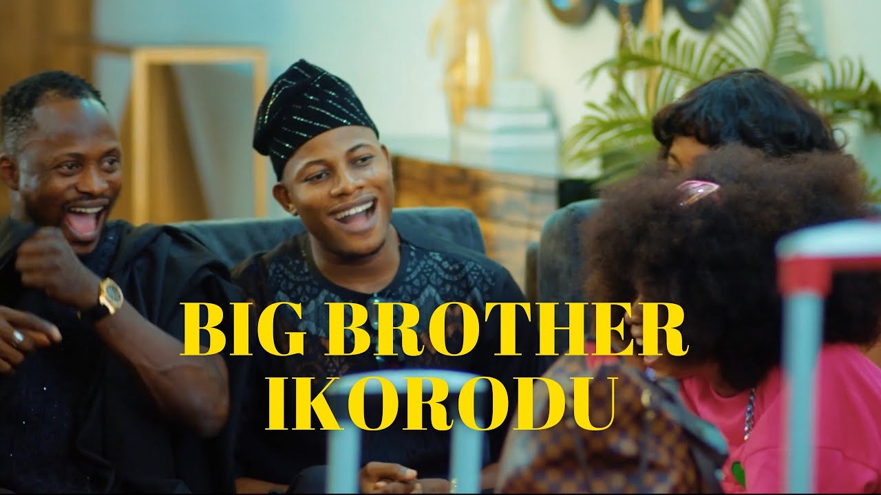 BIG BROTHĘR IKORODU   ft  CUTE ABIOLA OLUWADOLARZ NIYI JOHNSON OGB KAMO STATE BEERAH BABA TEE JIGAN