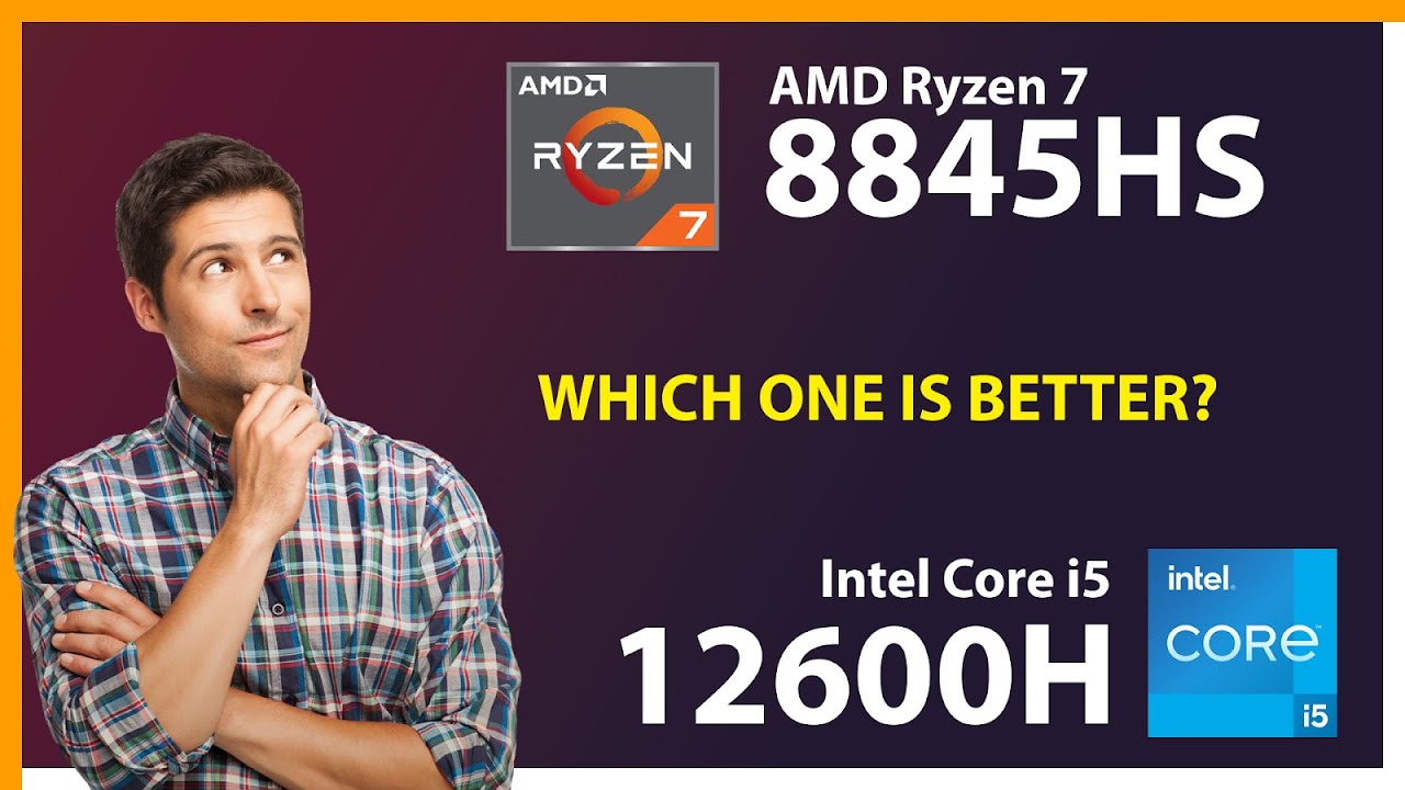AMD Ryzen 7 8845HS vs INTEL Core i5 12600H Technical Comparison