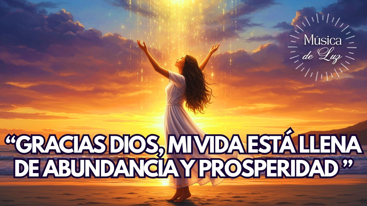 🙏✨ GRACIAS DIOS, MI VIDA ESTÁ LLENA DE ABUNDANCIA Y PROSPERIDAD | Mantra de gratitud y energía