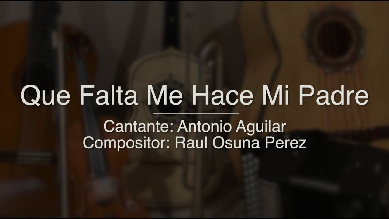 Que Falta Me Hace Mi Padre - Puro Mariachi Karaoke - Antonio Aguilar