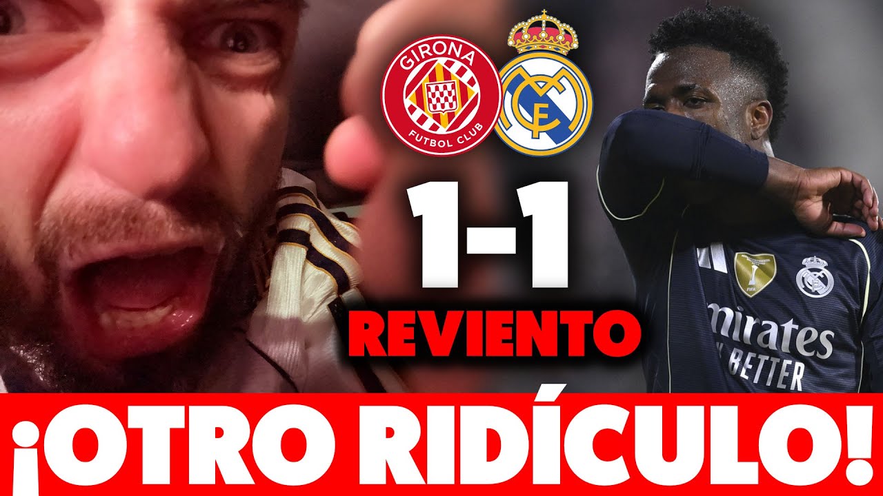 🤬¡¡REVIENTO!! PINCHAZO RIDÍCULO del MADRID ante el GIRONA 1-1… ¡VERGÜENZA TOTAL, NO AGUANTO MÁS!