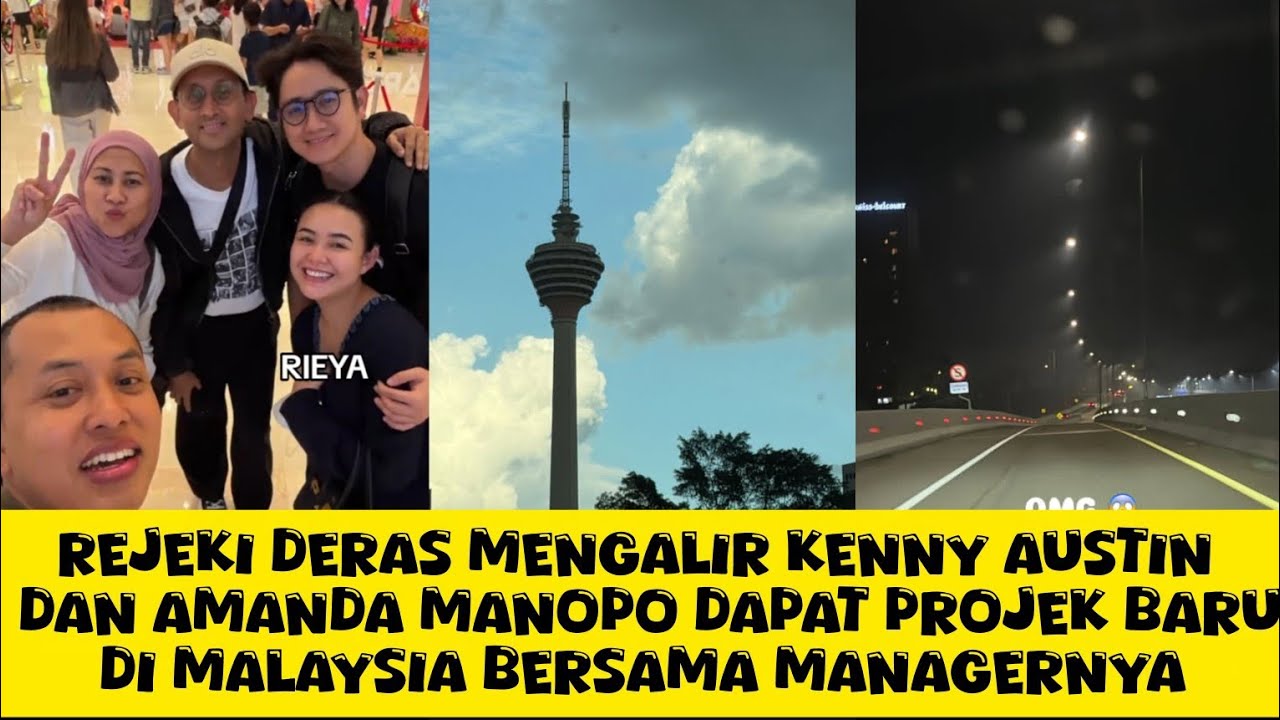 REJEKI DERAS MENGALIR KENNY AUSTIN DAN AMANDA DAPAT PROJEK BARU DI MALAYSIA BERSAMA MANAGERNYA GACOR