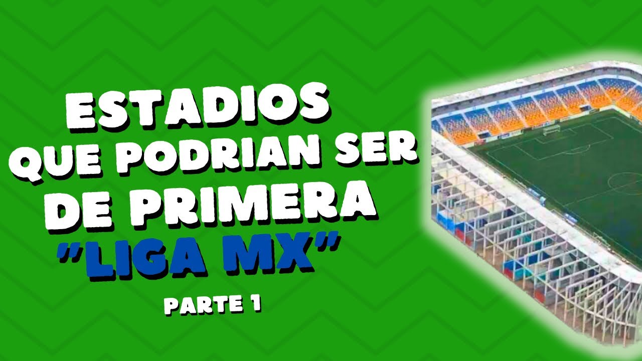 Estadios que podrían ser de primera división en la Liga mx 🏟️