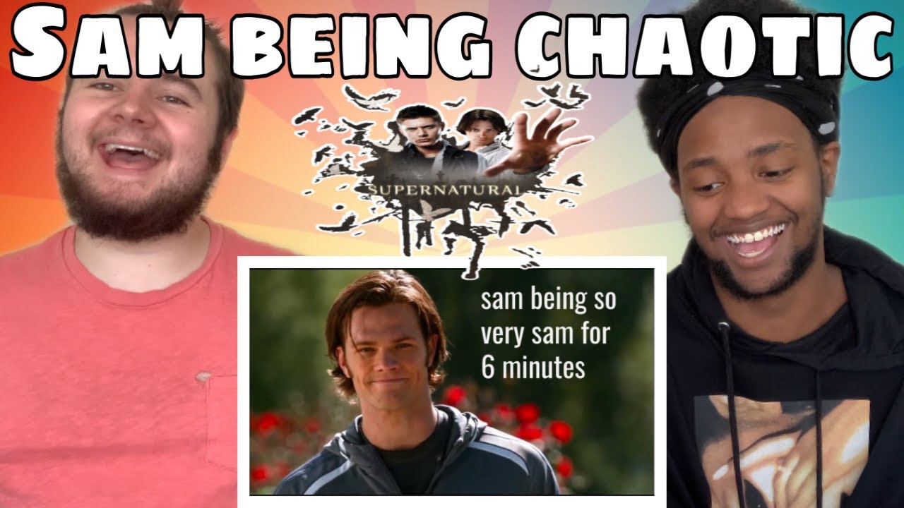 sam being so very sam for 6 minutes REACTION