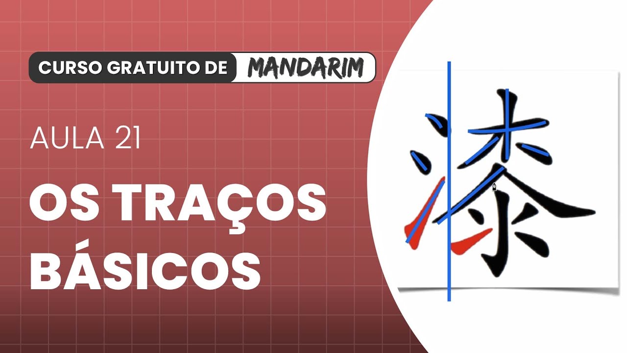 Aula 21: Os traços básicos  │ Curso Básico de Mandarim (100% Gratuito)