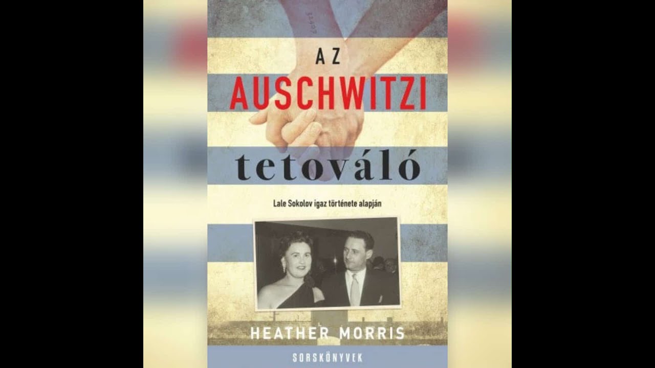 Heather Morris - Az ​auschwitzi tetováló 3. befejező rész - (3 - 3)