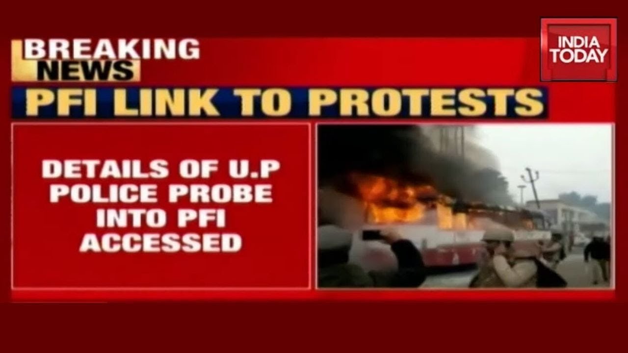 Inside Details Of U.P Police Probe Against PFI Over Anti-CAA Protest Violence