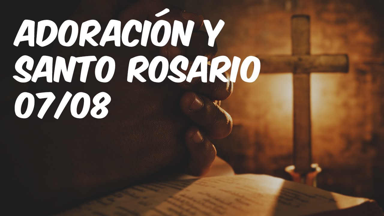 Adoración y santo rosario