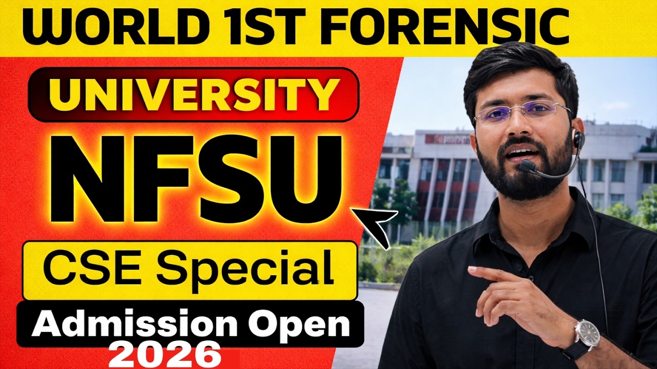 World&rsquo;s 1st Forensic University 🔥 NFSU CSE Special, Admission 2026 | Fees, Cutoff & Placement