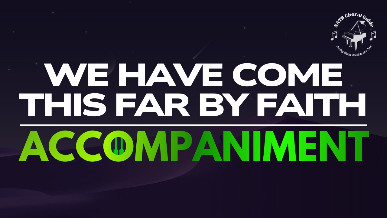 We Have Come This Far By Faith - Accompaniment || Arr. Joseph M. Martin
