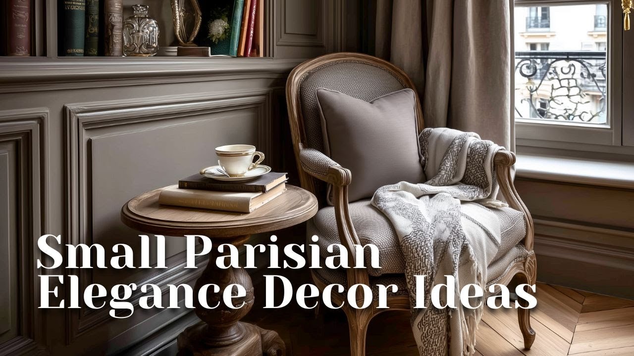 Transforming a Small Home with Parisian Elegance | French Decor Inspiration