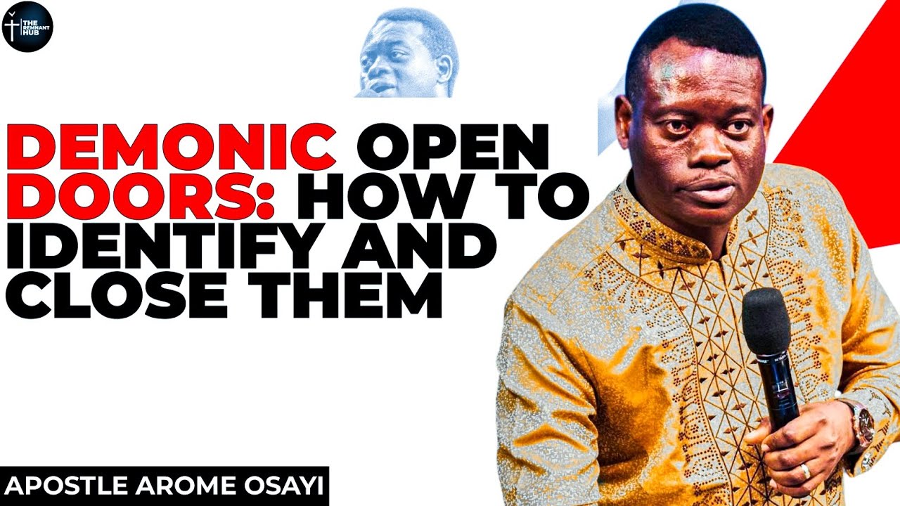 DEMONIC OPEN DOORS: HOW TO IDENTIFY AND CLOSE THEM||APOSTLE AROME OSAYI#demons #prayer #god #fasting