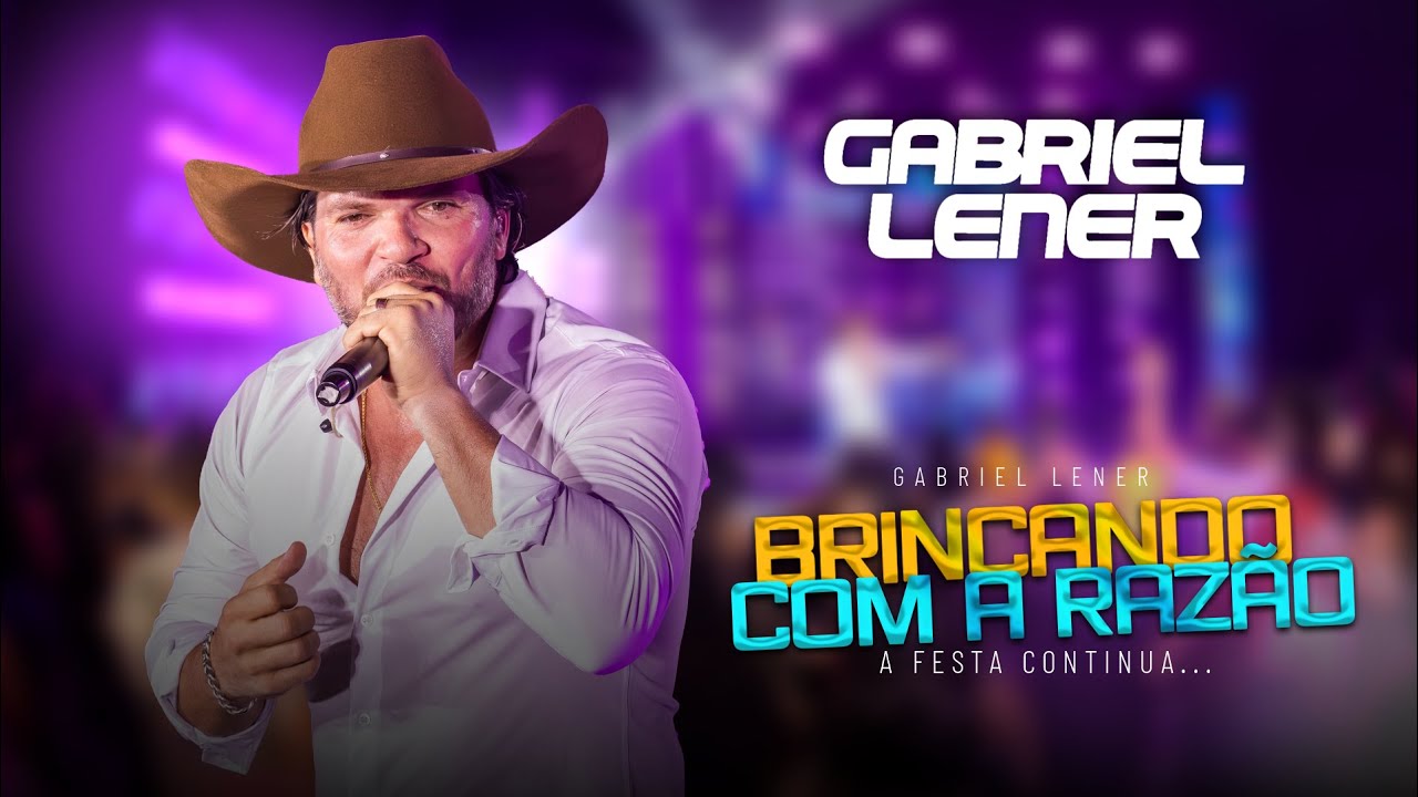 GABRIEL LENER - BRIGANDO COM A RAZAO - A FESTA CONTINUA (AO VIVO EM GOIÂNIA)