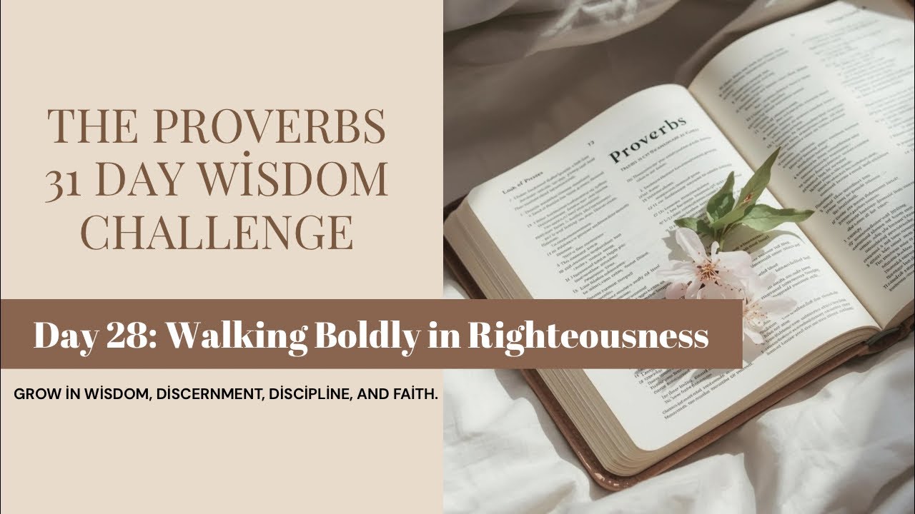Day 28 | Proverbs 28 | Bold as a Lion | Confidence Comes from Integrity