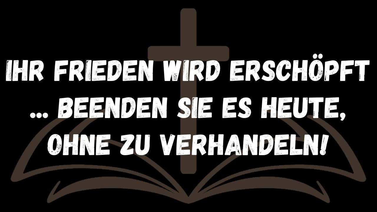 Ihr Frieden wird erschöpft...  Beenden Sie es heute, ohne zu verhandeln!  BOTSCHAFT DER ENGEL