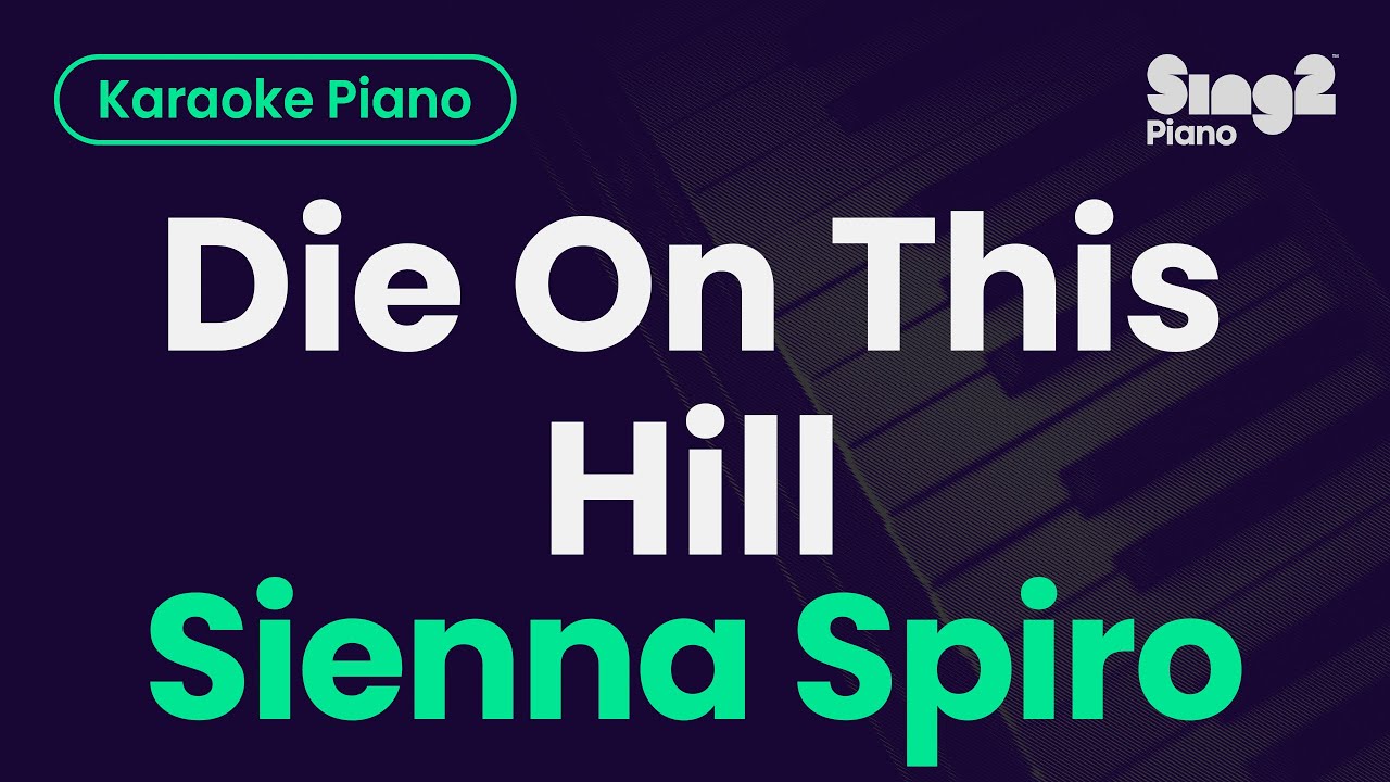 Sienna Spiro - Die On This Hill (Piano Karaoke)