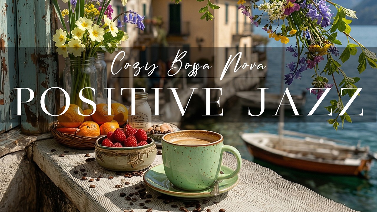 Positive Jazz Music ☕ Cozy Bossa Nova  & Morning Coffee Jazz for Good Mood, Calm