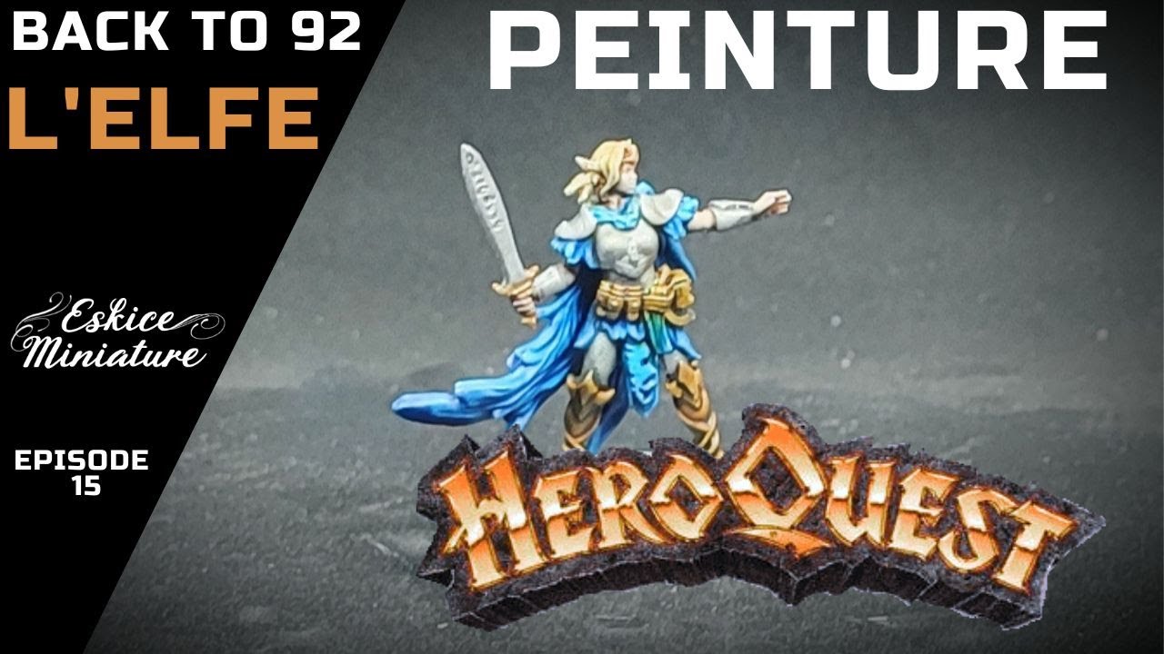 Heroquest - Peinture Elfe, back to 92 - Épisode 15