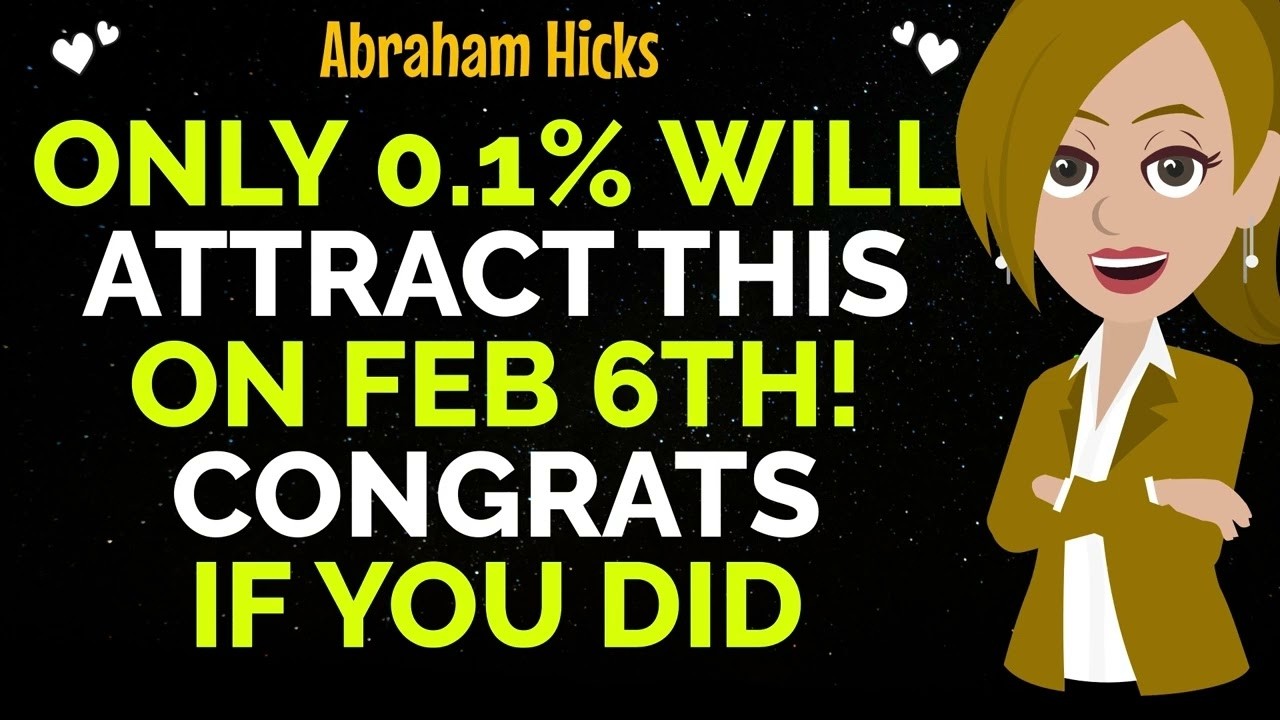 Only 0.1% Will Attract This On Feb 6th! Congrats If You Did✨✅Abraham Hicks 2026