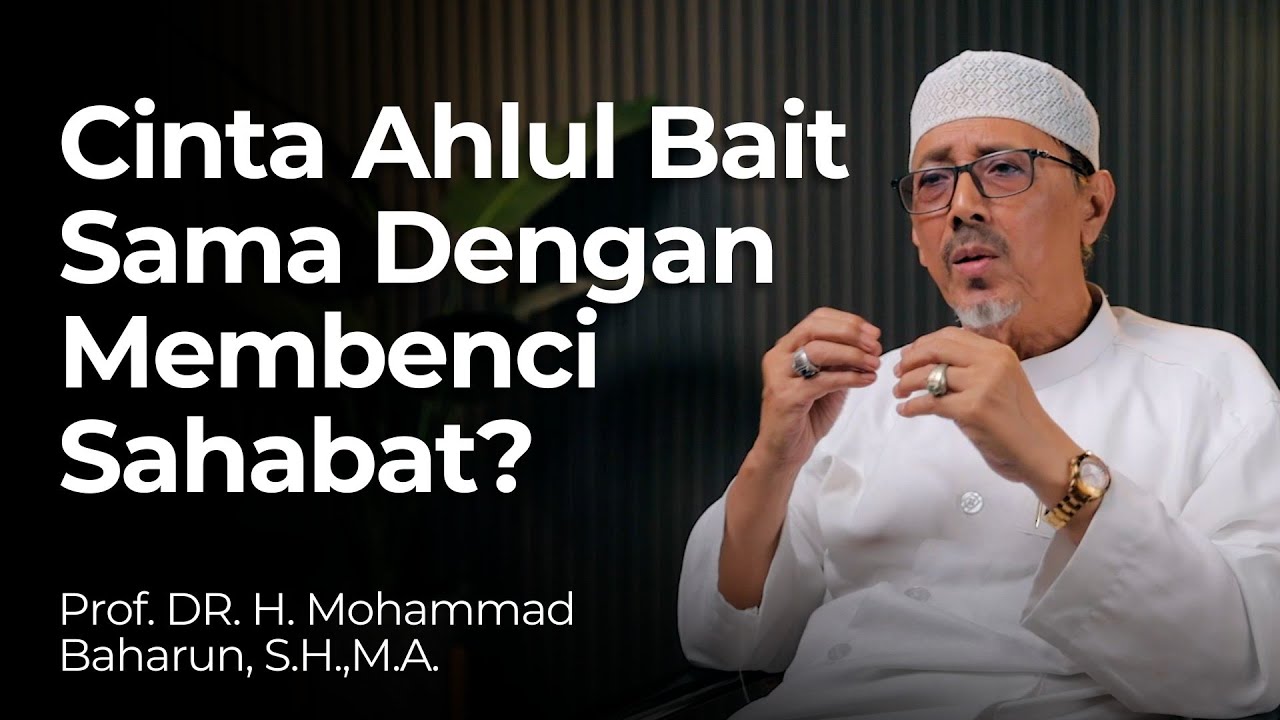 Cinta Ahlul Bait = Membenci Sahabat? - Prof. Dr. H. Mohammad Baharun, S.H., M.A. | Nabawi TV