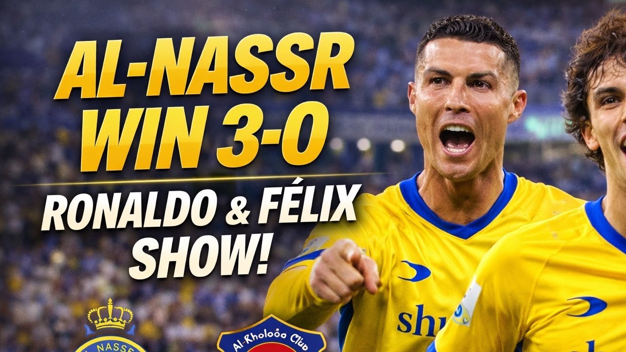 AL-NASSR WIN 3-0! Ronaldo & João Félix Dominate Al-Kholood