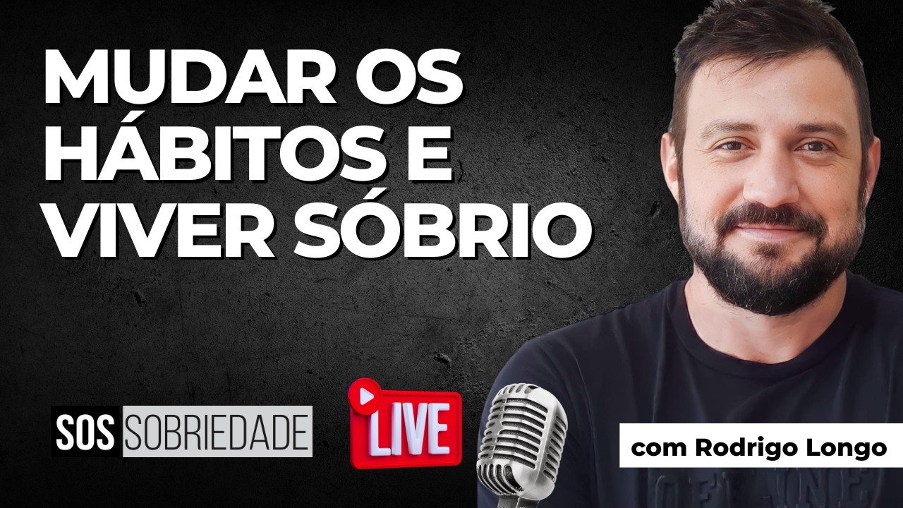 MUDAR OS HÁBITOS E VIVER SÓBRIO | SOS SOBRIEDADE