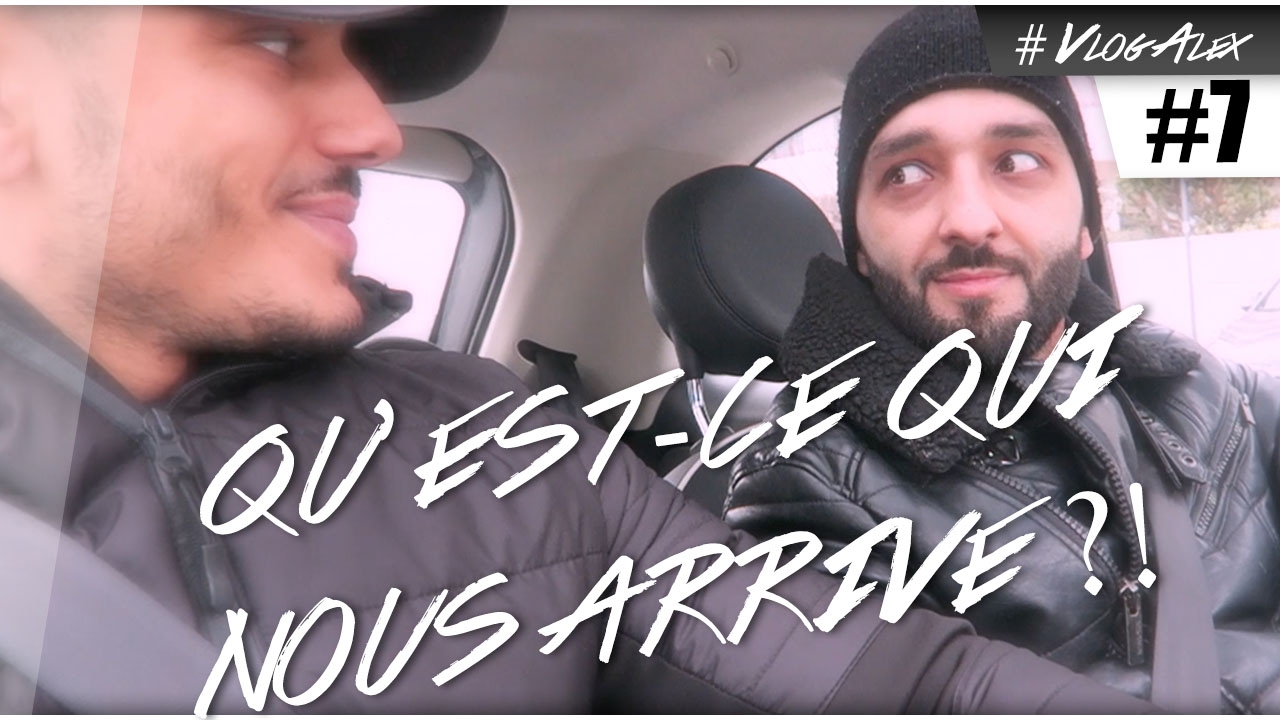 MAIS QU'EST-CE QUI NOUS ARRIVE ?! #VlogAlex 7