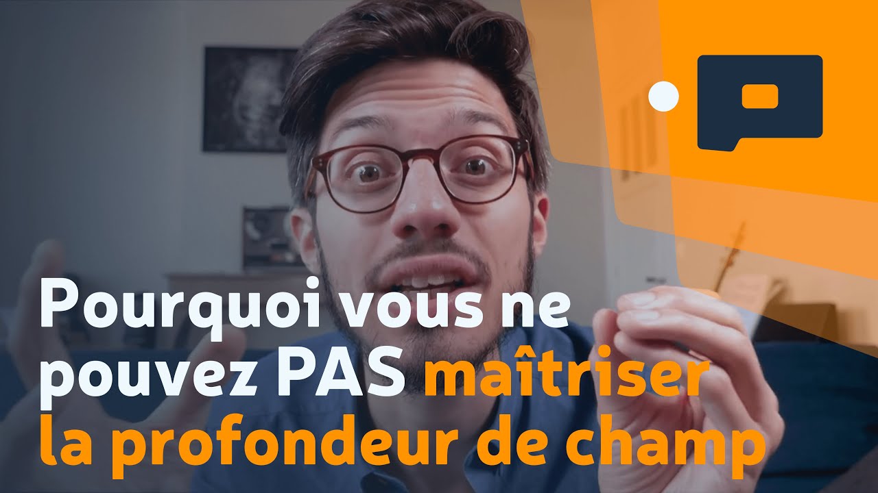 📷 Pourquoi vous ne pouvez PAS ma&icirc;triser la profondeur de champ