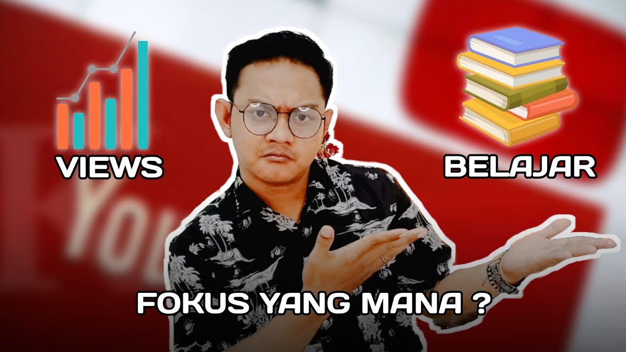 Ngonten Mau Ngejar Views atau Belajar Dulu? Ini Jawabannya!