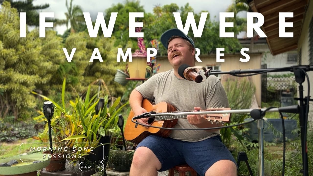 If We Were Vampires - Jason Isbell and the 400 Unit Cover - Morning Song Sessions part 45