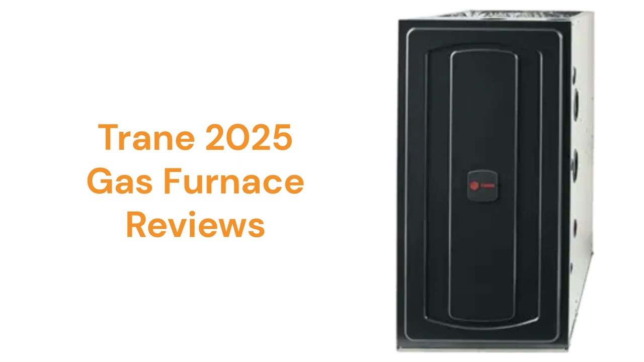 HvacRepairGuy 2025 Trane Brand Gas Furnace Reviews
