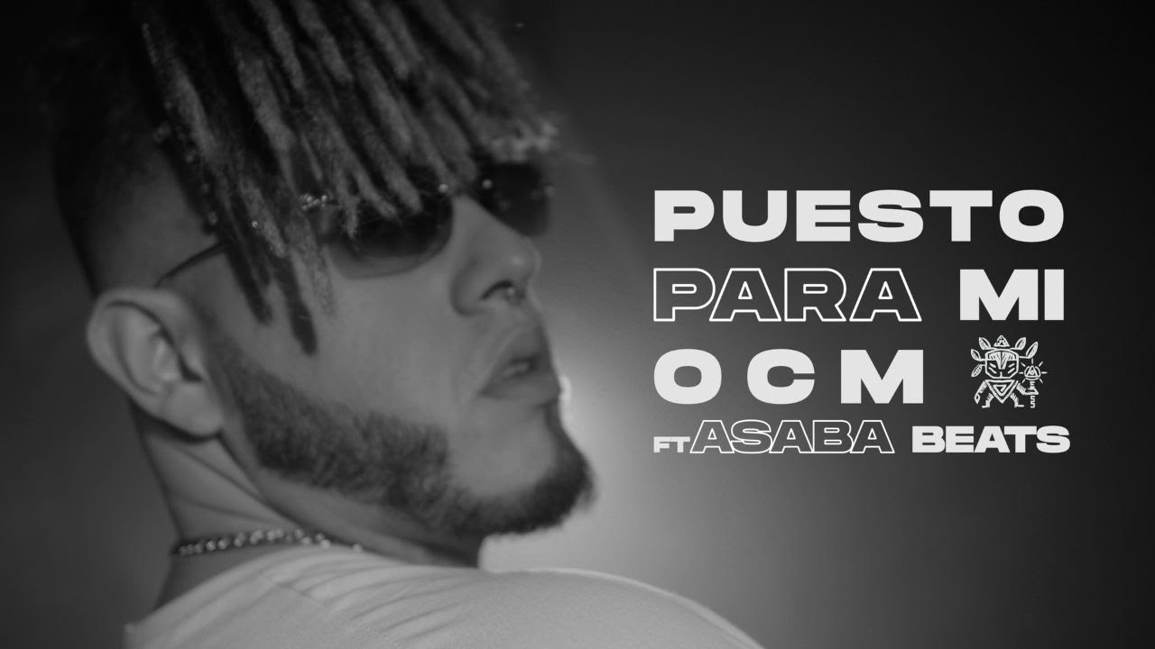 OCM Ft Asaba Beats - Puesto Para Mí (Video Oficial)