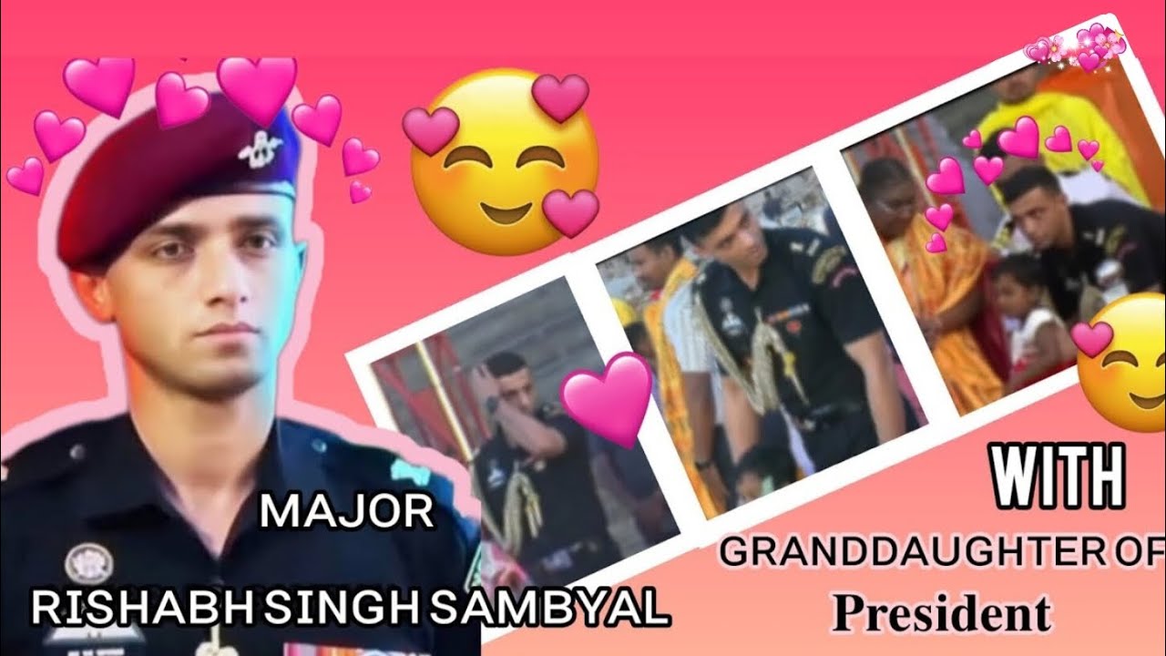 Major Rishabh with Granddaughter of president 💗🌸🇮🇳#trending#army #majorrishabhsinghsambyal#funny#fy