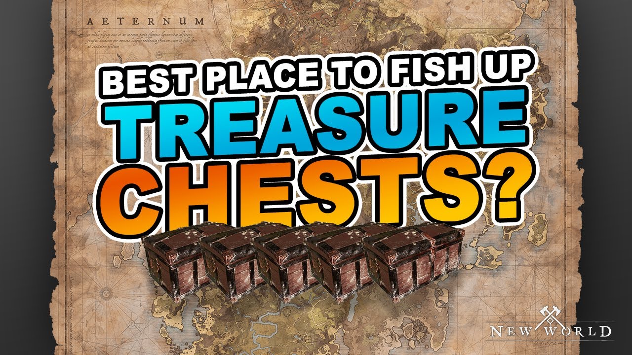Where is the best place to fish up Treasure Chests in New World?