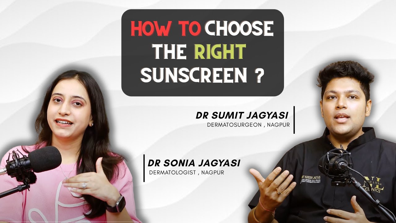 How to Choose the Right Sunscreen | Tips by Dr. Sonia & Dr. Sumit Jagyasi #sunscreenmustpodcast
