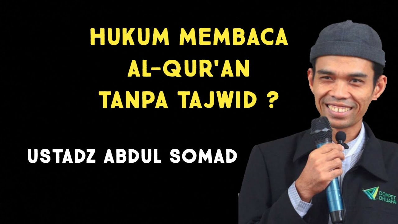 HUKUM MEMBACA AL QUR'AN TANPA TAJWID ? USTADZ ABDUL SOMAD