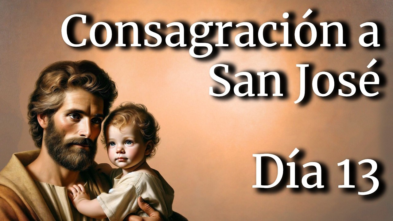 DÍA 13 de 33 || CONSAGRACIÓN A SAN JOSÉ || Febrero - Marzo 2026