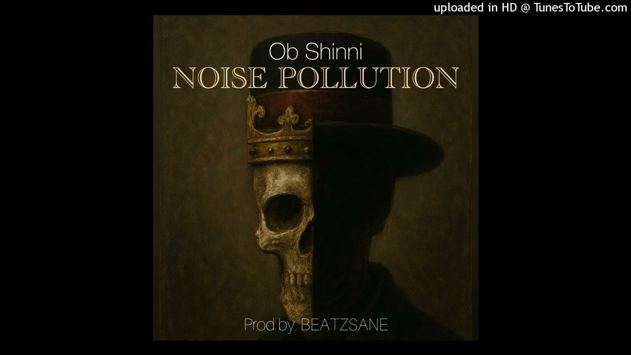 OB SHINNI-NOISE POLLUTION-PROD BY BEATZSANE