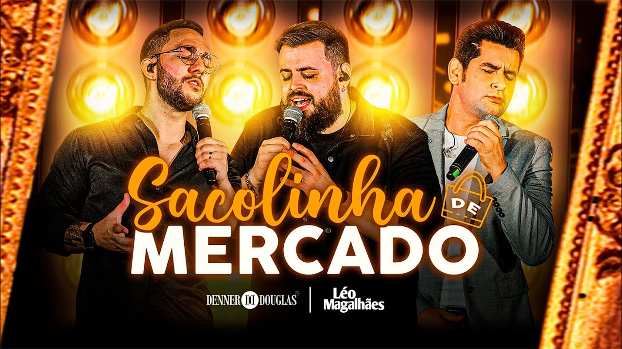 Sacolinha de Mercado - Denner e Douglas feat. L&eacute;o Magalh&atilde;es (DVD Toca Aquela em Goi&acirc;nia)