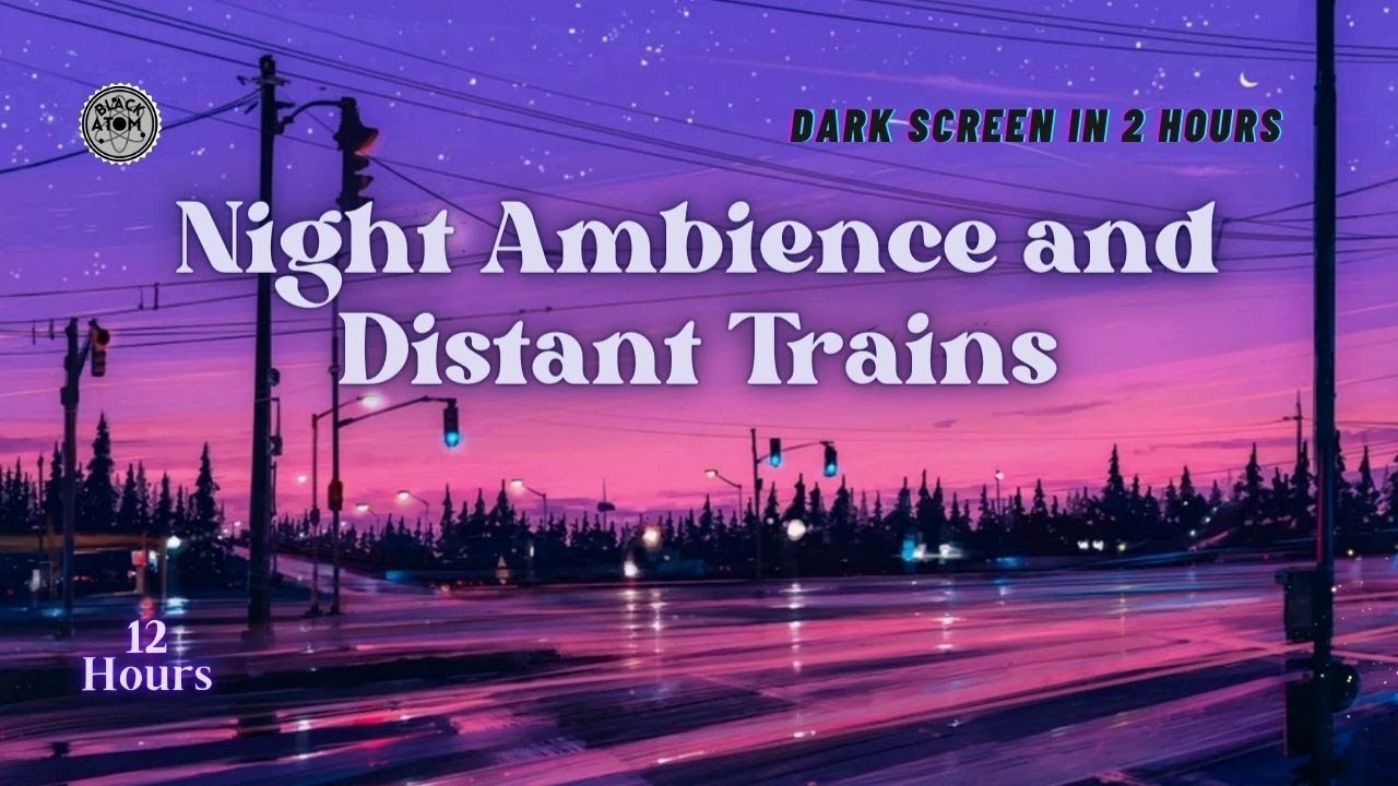 Night Ambience with Distant Train ⨀ Soothing Sounds for Deep Sleep & Relaxation