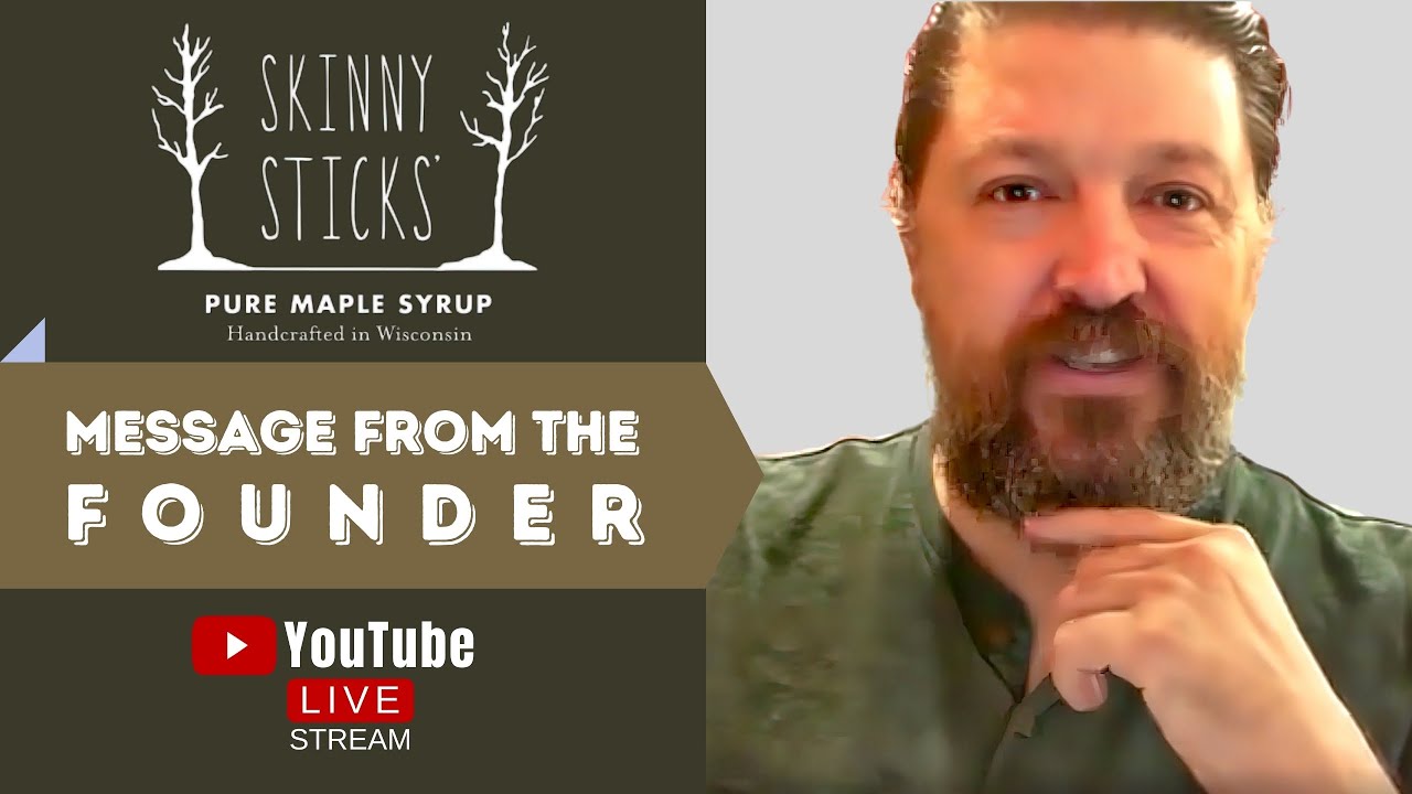 Skinny Sticks' Maple Syrup - A Message from the Founder - YouTube Live-stream