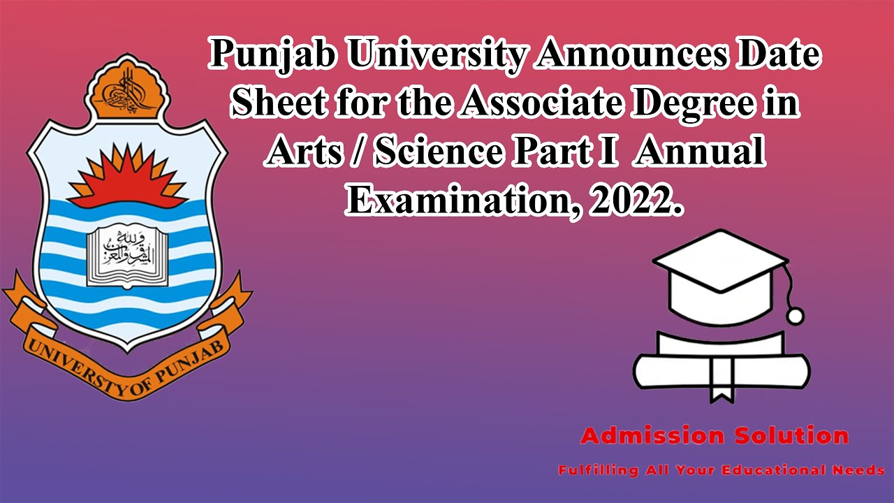 P.U Announces Date Sheet for the Associate Degree in Arts / Science Part-I  Annual Exam, 2022.